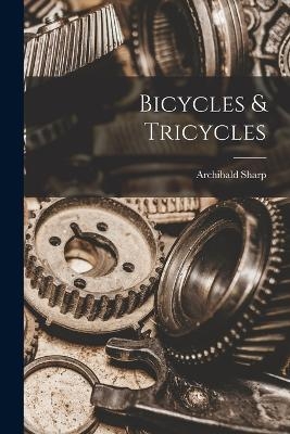 Bicycles & Tricycles - Archibald Sharp