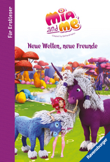 Mia and me: Neue Welten, neue Freunde - für Erstleser - Karin Pütz