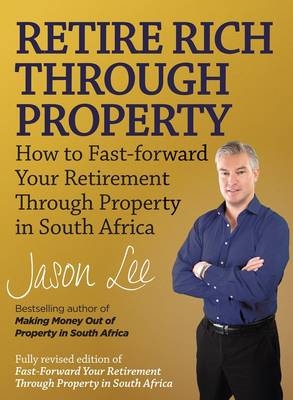 Retire Rich Through Property -  Jason Lee