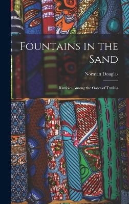 Fountains in the Sand - Norman Douglas