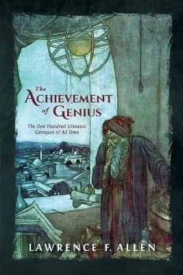 The Achievement of Genius - Lawrence F Allen