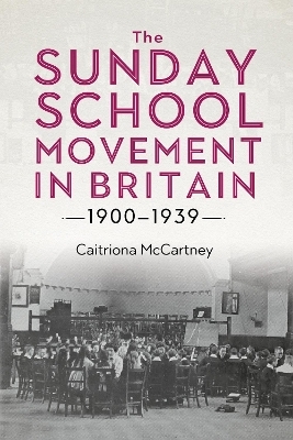 The Sunday School Movement in Britain, 1900-1939 - Dr Caitriona McCartney