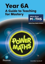 Power Maths Teaching Guide 6A - White Rose Maths edition - Staneff, Tony; Lury, Josh