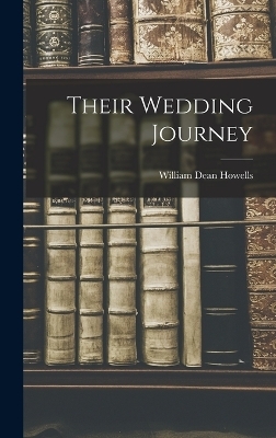 Their Wedding Journey - William Dean Howells