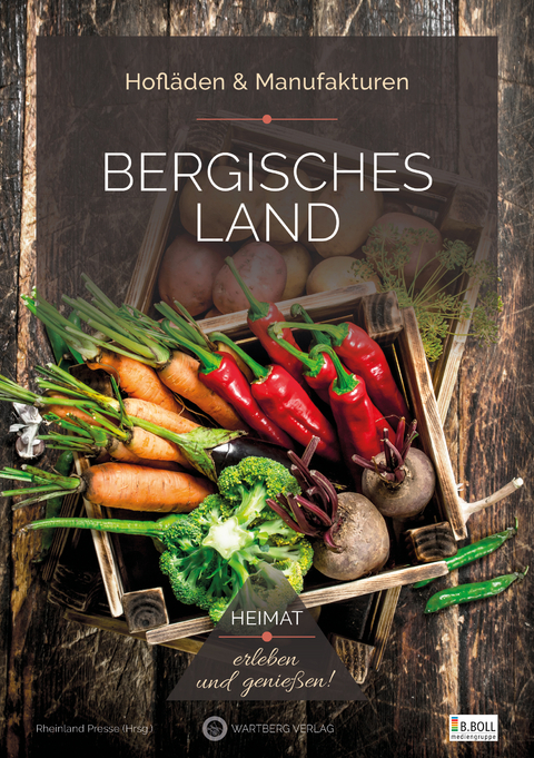 Bergisches Land - Hofläden & Manufakturen -  Rheinland Presse (Hrsg.)