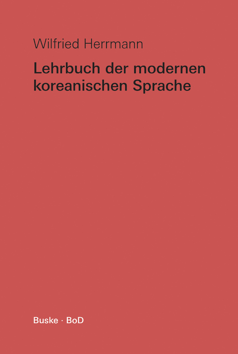 Lehrbuch der modernen koreanischen Sprache - Wilfried Herrmann