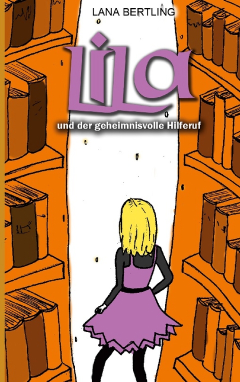 Lila und der geheimnisvolle Hilferuf - Lana Bertling