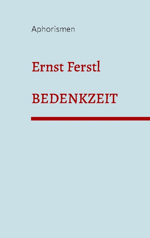 Bedenkzeit - Ernst Ferstl