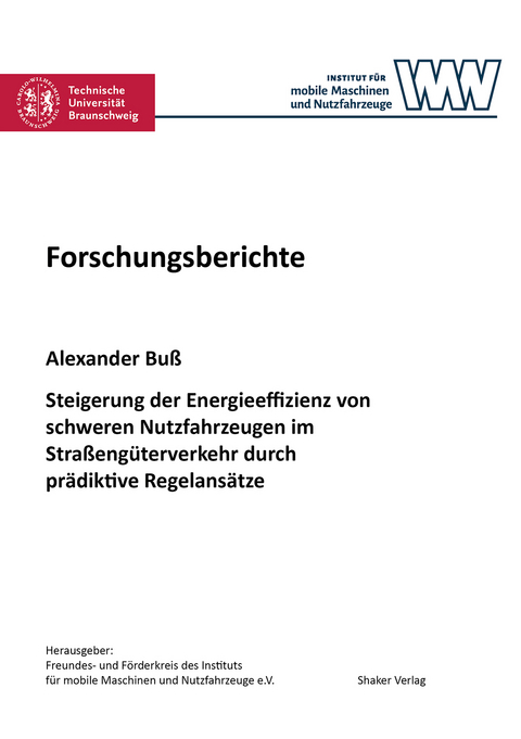 Steigerung der Energieeffizienz von schweren Nutzfahrzeugen im Straßengüterverkehr durch prädiktive Regelansätze - Alexander Buß