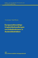 Europarechtswidrige Ungleichbehandlungen von Arbeitnehmern in Auslandsbetrieben - Constanze Yará Mann