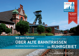 Mit dem Fahrrad über alte Bahntrassen im Ruhrgebiet - Uwe Ziebold, Christiane Ziebold