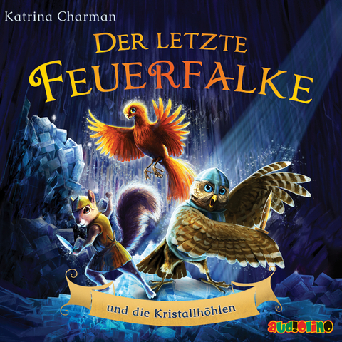 Der letzte Feuerfalke und die Kristallhöhlen - Katrina Charman