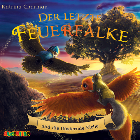 Der letzte Feuerfalke und die flüsternde Eiche - Katrina Charman