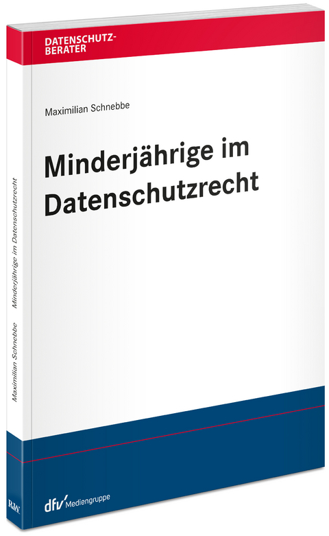 Minderjährige im Datenschutzrecht - Maximilian Schnebbe