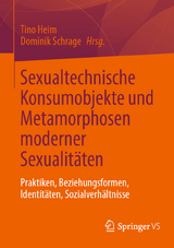 Sexualtechnische Konsumobjekte und Metamorphosen moderner Sexualitäten - 