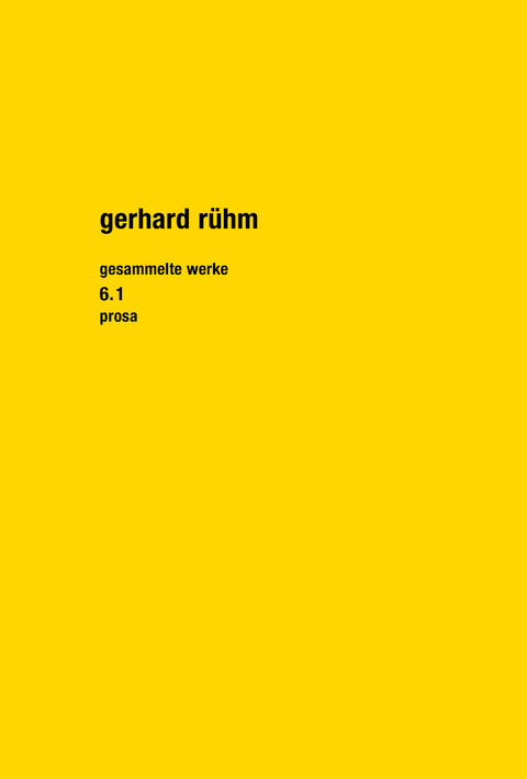 Gesammelte Werke 6.1 - Gerhard Rühm