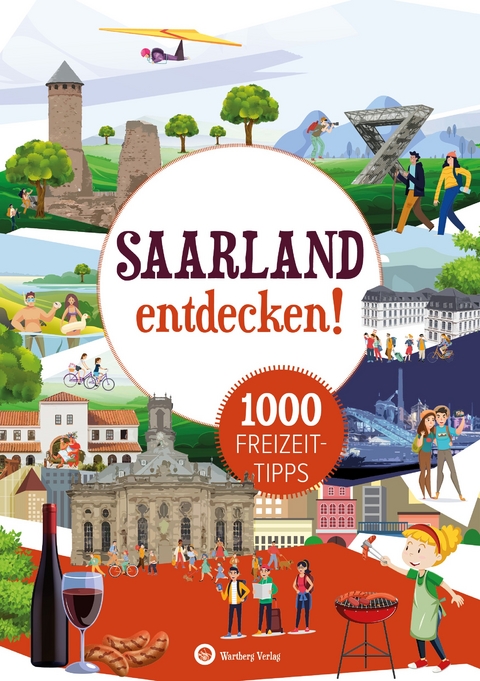 Saarland entdecken! 1000 Freizeittipps : Natur, Kultur, Sport, Spaß - Günther Klahm