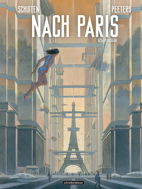 Nach Paris: Gesamtausgabe - François Schuiten, Benoit Peeters