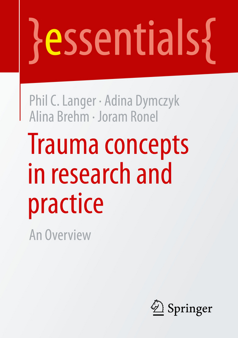 Trauma concepts in research and practice - Phil C. Langer, Adina Dymczyk, Alina Brehm, Joram Ronel