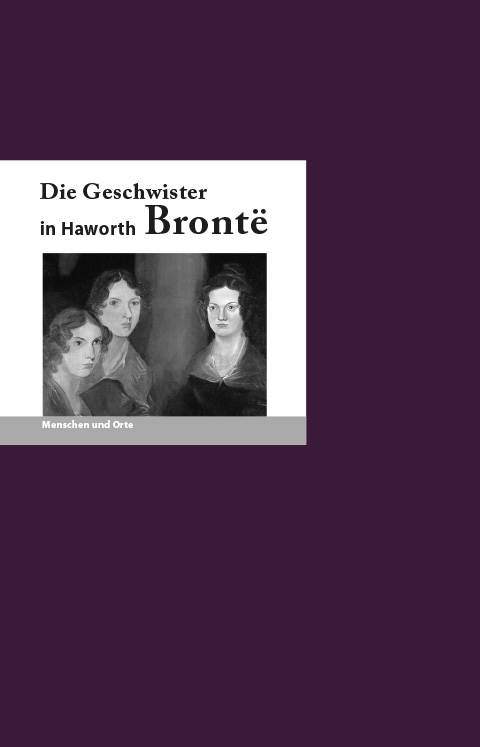 Die Geschwister Bronte in Haworth - Franz-Josef Krücker