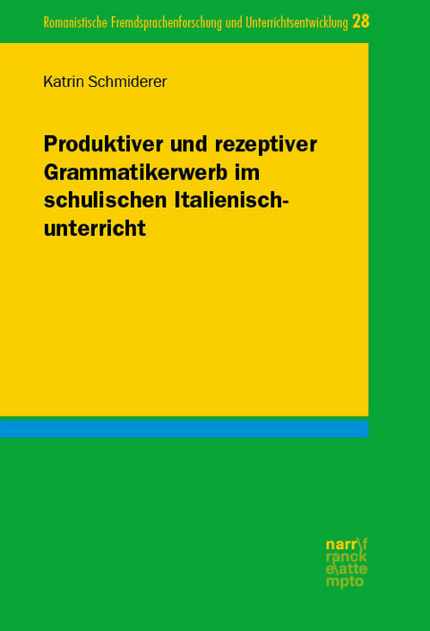 Produktiver und rezeptiver Grammatikerwerb im schulischen Italienischunterricht - Katrin Schmiderer