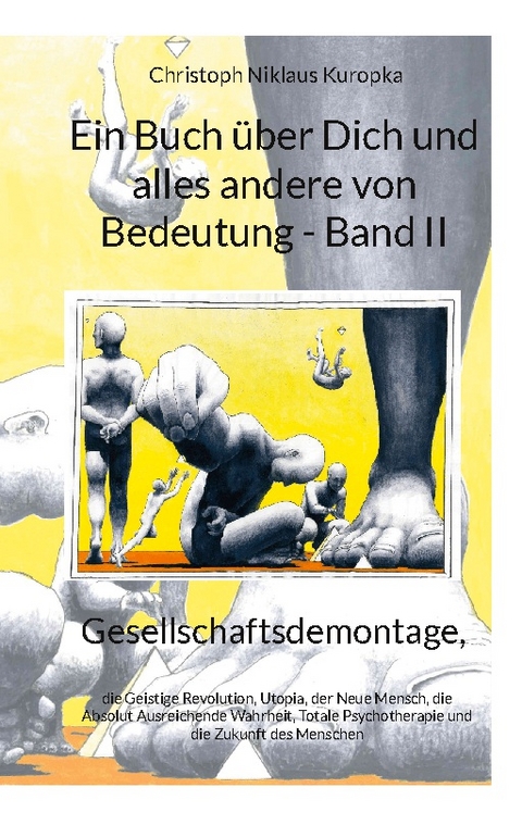 Ein Buch über Dich und alles andere von Bedeutung - Band II - Christoph Niklaus Kuropka