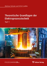 Theoretische Grundlagen der Elektroprozesstechnik Teil 1 - Ulrich Lüdtke, Dietmar Schulze