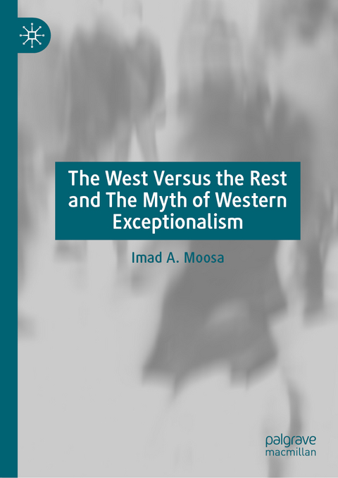 The West Versus the Rest and The Myth of Western Exceptionalism - Imad A. Moosa