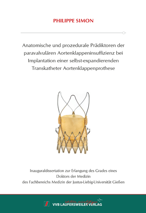 Anatomische und prozedurale Prädiktoren der paravalvulären Aortenklappeninsuffizienz bei Implantation einer selbst-expandierenden Transkatheter Aortenklappenprothese - Philippe Simon