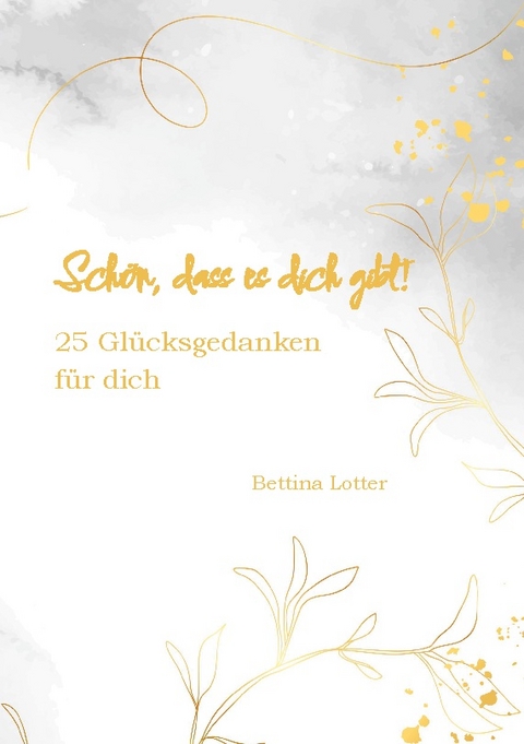 Schön, dass es dich gibt! - Bettina Lotter