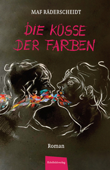 Die Küsse der Farben - Maf Räderscheidt