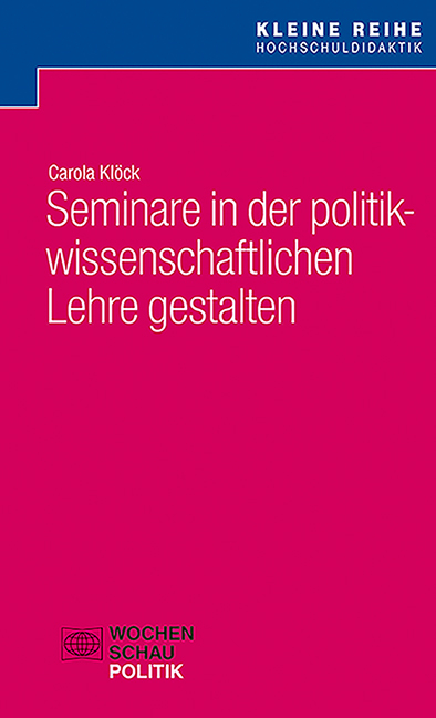 Seminare in der politikwissenschaftlichen Lehre gestalten - Carola Klöck