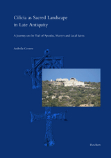 Cilicia as Sacred Landscape in Late Antiquity - Arabella Cortese