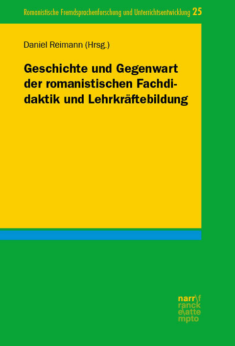 Geschichte und Gegenwart der romanistischen Fachdidaktik und Lehrkräftebildung - 