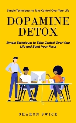 Dopamine Detox - Sharon Swick