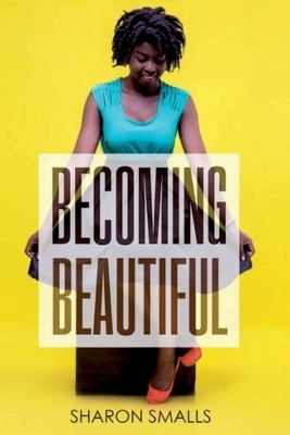 Becoming Beautiful - Sharon Smalls