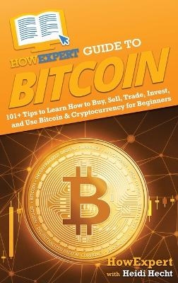 HowExpert Guide to Bitcoin -  HowExpert, Heidi Hecht