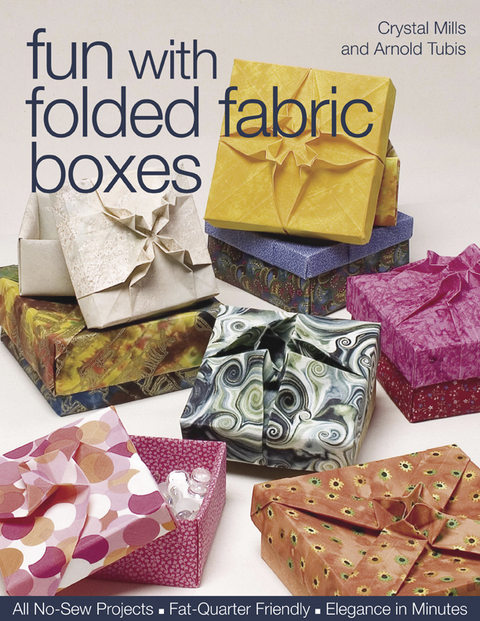 Fun with Folded Fabric Boxes -  Crystal Mills,  Arnold Tubis