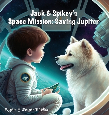 Jack & Spikey's Space Mission - Ryan Babber, Sagar Babber