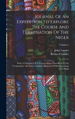 Journal Of An Expedition To Explore The Course And Termination Of The Niger - Richard Lander, John Lander