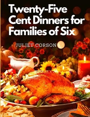 Twenty-Five Cent Dinners for Families of Six -  Juliet Corson