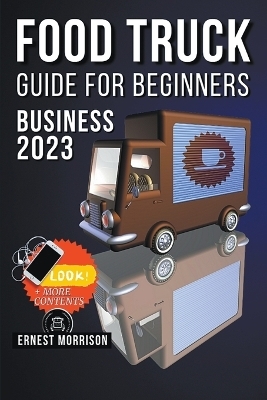 Food Truck Business Guide for Beginners - Ernest Morrison