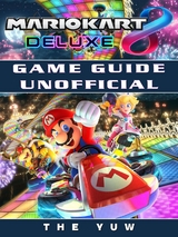 Mario Kart 8 Deluxe Game Guide Unofficial -  The Yuw