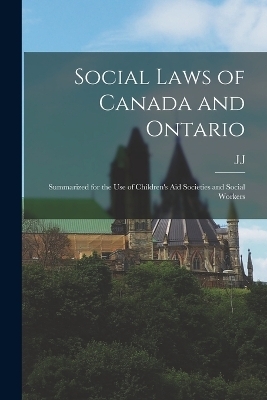 Social Laws of Canada and Ontario - J J 1864-1935 Kelso