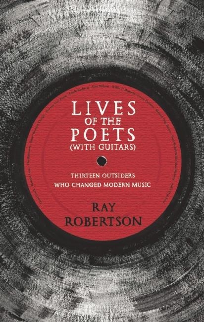 Lives of the Poets (with Guitars) -  Ray Robertson