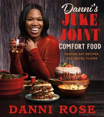 Danni's Juke Joint Comfort Food Cookbook - Danni Rose