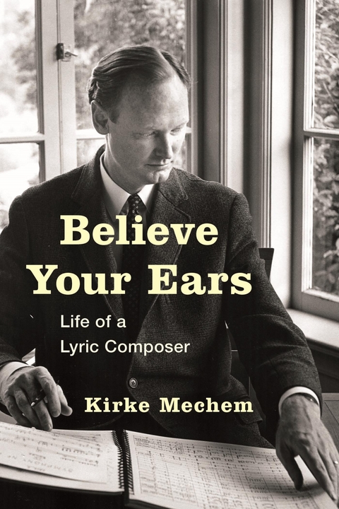 Believe Your Ears -  Kirke Mechem