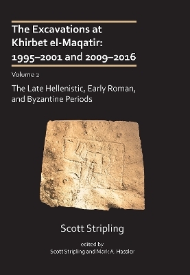 The Excavations at Khirbet el-Maqatir: 1995–2001 and 2009–2016 - Scott Stripling