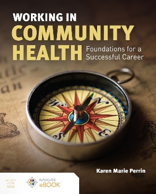 Working in Community Health:  Foundations for a Successful Career - Karen (Kay) M. Perrin