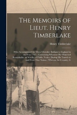 The Memoirs of Lieut. Henry Timberlake - Henry Timberlake